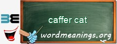 WordMeaning blackboard for caffer cat